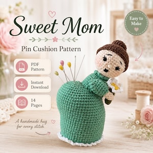 May include: A handmade crochet pin cushion shaped like a woman, wearing a green dress and holding a flower. The pin cushion has pins inserted in the back. The text "Sweet Mom" and "Pin Cushion Pattern" are displayed.