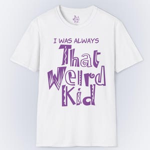 I Was Always THAT WEIRD KID T-Shirt - Purple Logo - Quirky Tee, Expressive Statement Shirt
