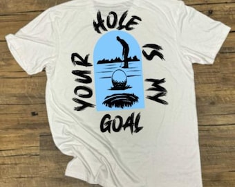 Your Hole Is My Goal Shirt