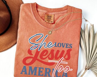 She Loves Jesus & America Comfort Colors T-Shirt: Patriotic 4th of July USA Tee