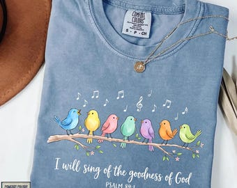 I Will Sing of the Goodness of God Shirt, Psalm 89 1 Shirt, Comfort Colors Christian Bird Shirt, Faith Based Tee, Worship Shirt