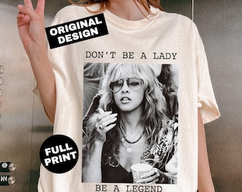 Komfort Colors® Steevie Nicks T-Shirt Don't Be A Lady Be A Legend Shirt Steevie Nicks Retro T-Shirt