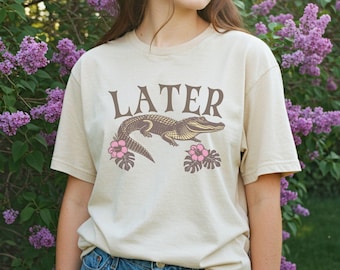 Later Gator Comfort Colors Shirt: Funny Alligator Tee, Southern Saying