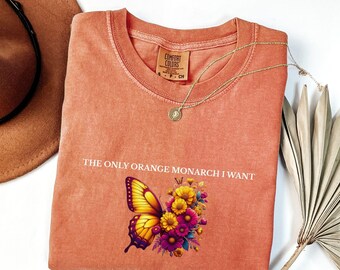 Comfort Colors® The Only Orange Monarch I Want Shirt Pro Democracy Shirt Anti Authoritarianism Anti Monarchy Anti Trump Tee Resist Shirt