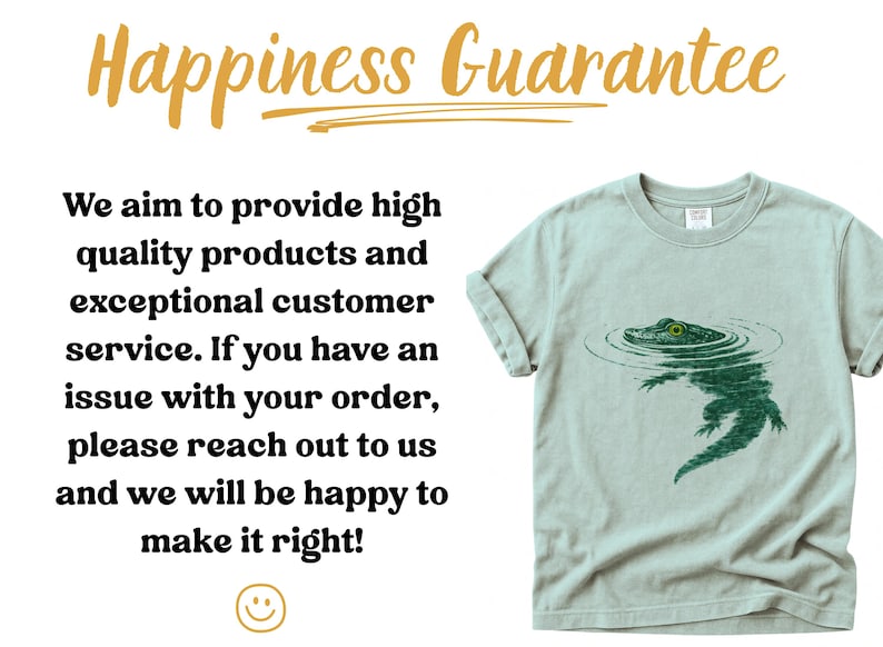 May include: A pale green t-shirt with a green alligator design. The text reads "Happiness Guarantee" and a customer service statement. The shirt is a casual wear item. The image also contains a smiling face.