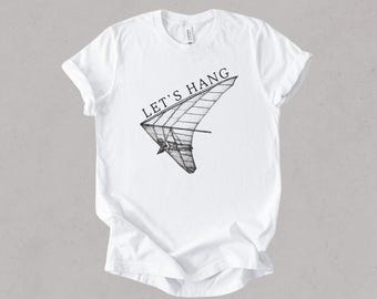 Hang Gliding Shirt, Hang Gliding Gift, Hang Glider Tshirt, Paraglider Gift, Glider Gift For Him, Glider Shirt, Let's Hang Shirt