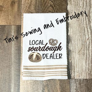 Local Sourdough Dealer Kitchen Towel, Baker Gift