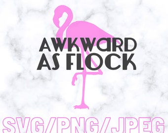 Awkward as Flock SVG JPEG PNG Instant download Digital File Cut Vinyl Craft Flamingo Clipart