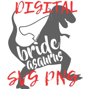 Brideasaurus Digitaler Download SVG PNG Braut TRex Dino