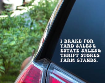 I Brake For Yard Sales Estate Thrift Stores Farm Stands Car decal Water bottle