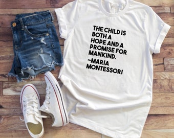 The Child Is Hope Maria Montessori Tee Shirt Teacher Quote