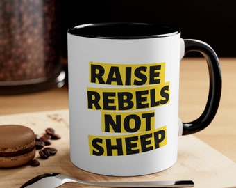 Raise Rebels Not sheep Coffee Mug Quote Gift