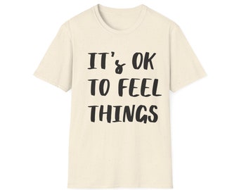 It's Okay to Feel Things Graphic Tee Gift Kindness Unisex Softstyle T-Shirt