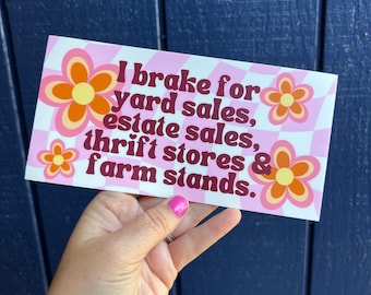 I brake for yard Sales Estate Sales Thrift Retro Vibes Bumper Sticker