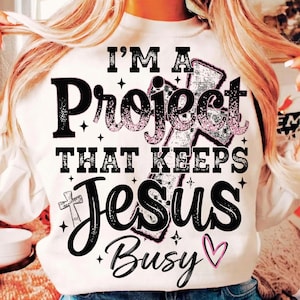 Soy un proyecto que mantiene a Jesús ocupado PNG, PNG cristiano divertido, coqueta religiosa moderna, camiseta de iglesia, PNG religioso, PNG de las Escrituras, Jesús PNG