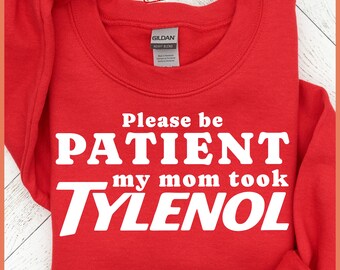 Please Be Patient My Mom Took Tylenol SVG PNG, Funny Sarcastic Mom Shirt, Sarcastic Mom Humor Sublimation, Tylenol Joke Png, Dark Humor Svg