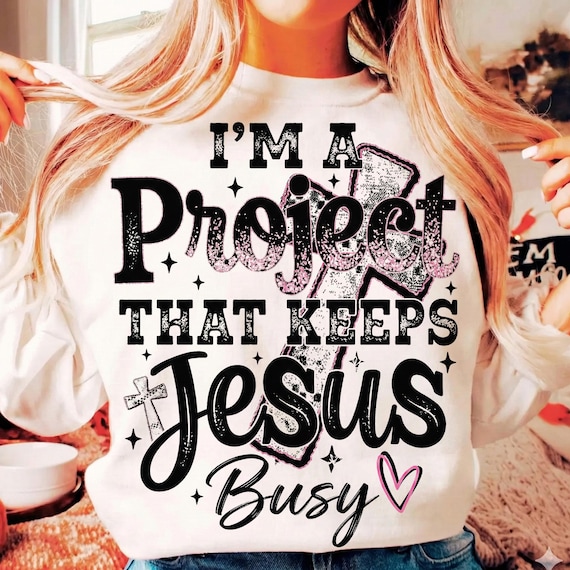 I'm Project That Keeps Jesus Busy PNG, Funny Christian Png, Modern Religious Coquette, Church Shirt, Religious Png, Scripture Png, Jesus Png