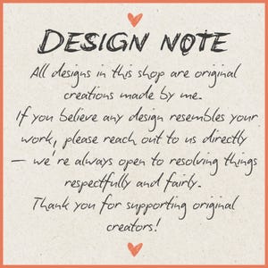 May include: A handwritten "DESIGN NOTE" on a textured, light orange background. The text states that all designs are original creations and encourages contact regarding design similarities. A small red heart is at the top and bottom.