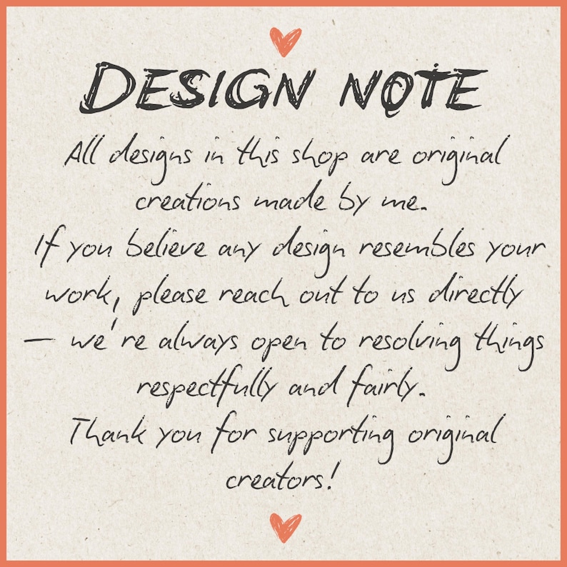 May include: A handwritten "DESIGN NOTE" on a textured, light orange background. The text states that all designs are original creations and encourages contact regarding design similarities. A small red heart is at the top and bottom.