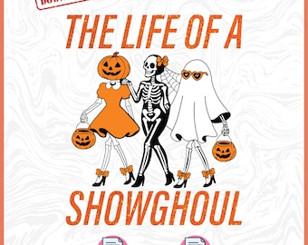 The Life Of A Showghoul PNG, Ghost Halloween PNG Shirt, Showgirl Funny Skeleton Png, Spooky Season Gift, Showgirl Era Png, Showgirl Life Png