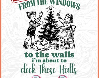 De las ventanas a las paredes, estoy a punto de decorar estos pasillos SVG PNG, Navidad Svg Feliz Navidad Png, Regalo de Navidad Png Sublimación Svg Cricut