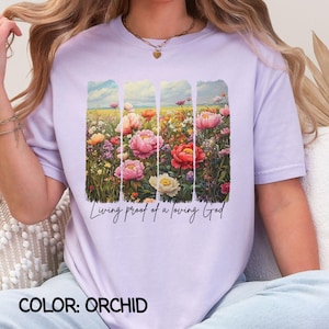 Living Proof of a Loving God Christian Shirt, Comfort Colors C1717 T-Shirt, Peony Field Flowers Tshirt, Faith Gift for Her Nature Lover
