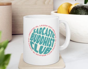 Sarcastic Buddhist Club Mug: Funny Zen Humor Coffee Cup, Meditation Gift, Funny Buddhist Mug for Her