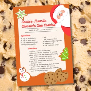 May include: A festive recipe card for "Santa's Favorite Chocolate Chip Cookies" with a Santa illustration. The card, set against a cookie background, details ingredients and instructions for baking. Measurements are in cups and teaspoons.