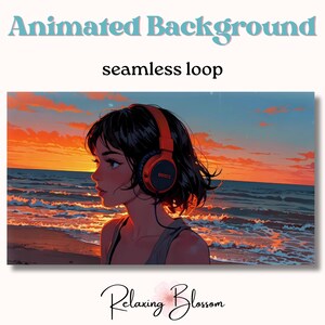 May include: Animated background featuring a woman with black hair wearing headphones, standing on a beach at sunset. The background is a seamless loop.