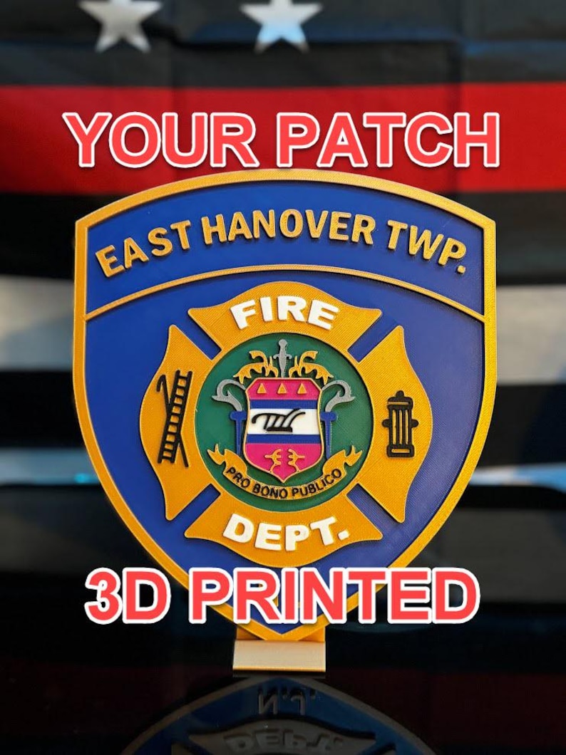 May include: A 3D printed shield-shaped emblem for the East Hanover Twp. Fire Dept. featuring a blue border, yellow Maltese cross, and a central crest with the text Pro Bono Publico. The text YOUR PATCH and 3D PRINTED is overlaid on the image.