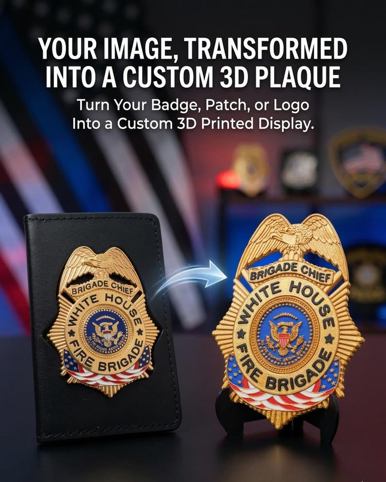 May include: A black leather badge holder featuring a gold-toned White House Brigade Chief badge, alongside a matching 3D printed display version on a black stand. Text reads: YOUR IMAGE, TRANSFORMED INTO A CUSTOM 3D PLAQUE. Turn Your Badge, Patch, or Logo.