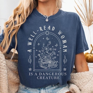 Comfort Colors® A Well Read Woman Is A Dangerous Creature Shirt, Bookish Merch Shirt, Book Reader Shirt, Reading Shirt, Book Lovers Gifts
