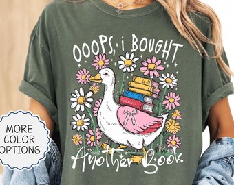 Comfort Colors® Ooops I Bought Another Book Shirt, Silly Goose Shirt, Bookish Shirt, Reader Goose Shirt, Funny Meme Shirt, Book Lover Shirt