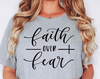 Faith Over Fear Shirt, Christian Shirts, Faith Shirt, Religious Shirt, Inspirational Christian Shirt,Motivational Shirt,Shirts For Christian
