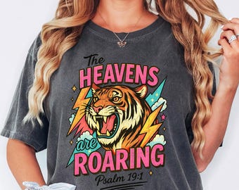 Comfort Colors® The Heavens Are Roaring Shirt,Retro Christian Tee, The Heavens Are Roaring Christian Apparel Tee Bible Verse Christian Woman