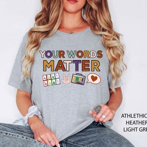 Your Words Matter Shirt, AAC SPED Teacher Inclusion Tshirt, Neurodiversity Bcba Slp OT Teachers Gift,Language Special Education,Words Matter