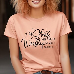 If the Stars Were Made to Worship Christian T-Shirt, Worship Shirt, Christian Tee,Scripture Shirts for Women, Faith Shirt,Gift For Christian