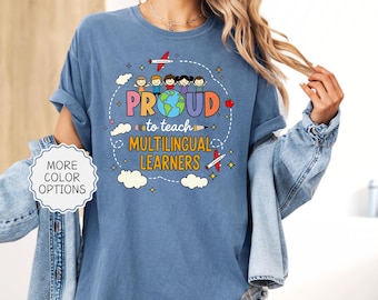Comfort Colors® Proud To Teach Multilingual Learners Shirt, ESL Teacher Shirt, Multilingual Shirt,Teacher Appreciation,English Teacher Shirt