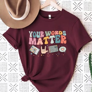 Your Words Matter Shirt, AAC SPED Teacher Inclusion Tshirt, Neurodiversity Bcba Slp OT Teachers Gift,Language Special Education,Words Matter