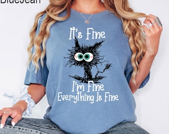 Comfort Colors® It's Fine I'm Fine Everything Is Fine Shirt, Cute Black Cat Tee, Everything Is Fine, Funny Cat Tee, Funny Gift Cat Lover Tee