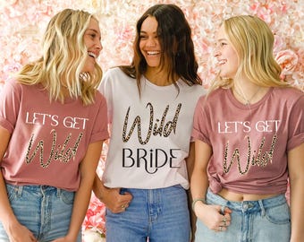 Leopard Wild Bride Shirt, Bachelorette Gift, Bridal Party Shirts, Team Bride Shirt, Funny Bachelorette, Wedding Party Shirt, Let's Get Wild