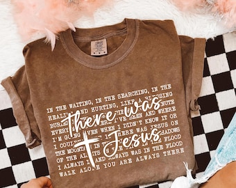 Comfort Colors® Boho Christian Shirt, There Was Jesus Tshirt, Religious Tee Gift For Church Friends,Shirt For Women, Trendy Faith Outfit TWJ