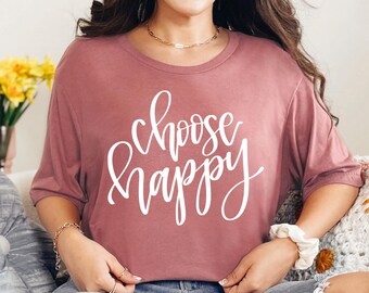 Choose Happy Shirt, Happy Shirt, Inspirational Shirt, Motivational Shirt, Counselor Shirt, Workout Shirt, Happiness Shirt,Motivational Shirt