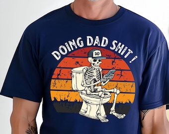 Comfort Colors® Doing Dad Shit,Funny Shirt For Dad,Dad Always in The Bathroom,Dad Escaping To The Bathroom,Funny Shirt For Father's Day, Dad