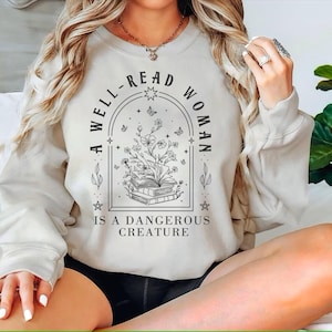 A Well Read Woman Is A Dangerous Creature Sweatshirt, Bookish Merch Shirt, Book Reader Shirt, Reading ShirtBook Lovers Gifts,Librarian Shirt