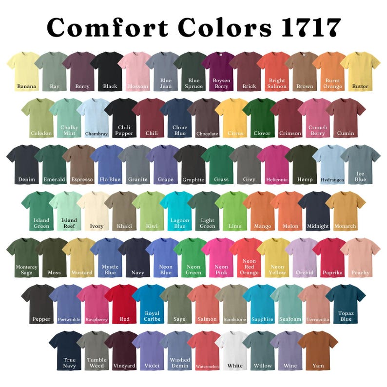May include: A color chart of Comfort Colors 1717 t-shirts, showcasing a wide array of hues. The image displays a grid of shirts in various shades, including Banana, Black, and Navy. The text "Comfort Colors 1717" is at the top.