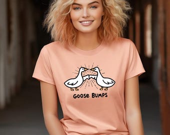Goose T-Shirt, Goose Shirt, Funny Goose Shirt, Funny Shirt, Goose Bump Sweatshirt, Gift For Goose Lover, Women Shirt, Cute Gift Shirt, Goose