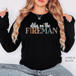Dibs On The Fireman Sweatshirt, Girlfriend Shirt, Wife Crewneck, Firefighter&#39;s Girlfriend Sweatshirt, Wife of Fire,Dibs On The Fireman Shirt