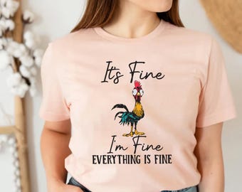 It's Fine I'm Fine Everything Is Fine Shirt, Cute Chicken Tee, Sarcasm T-Shirt, Everything Is Fine, Funny Chicken Tee,Funny Gift Chicken Tee