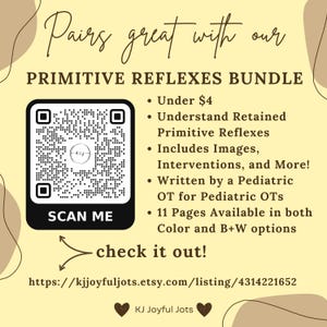 KJ Joyful Jots
Pairs  great  with  our
PRIMITIVE REFLEXES BUNDLE
https://kjjoyfuljots.etsy.com/listing/4314221652
Under $4
Understand Retained Primitive Reflexes
Includes Images, Interventions, and More! 
Written by a Pediatric   OT for Pediatric OTs
11 Pages Available in both Color and B+W options
check it out!
handout staff workshop professional packet behavior disorder support handout learning differences autism support anxiety management chart evidence based practice PDA ODD OT SLP therapy